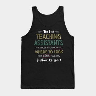 The best Teaching Assistants Appreciation Gifts - Quote Show you where to look Tank Top